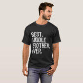 Best Middle Brother Ever Funny T-Shirt (Vorne ganz)