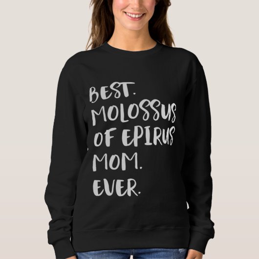 Best Molossus of Epirus Mom Ever Sweatshirt (Vorderseite)