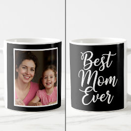 Best Mom Ever Black White Script 1 Photo Keepsake Kaffeetasse