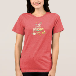 “Best Mom Ever” Floral T-Shirt – Gift for Moms Tri-Blend Shirt