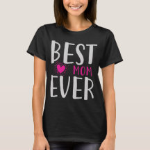 Best Mom Ever Funny Pink Heart Mother's Day Gift