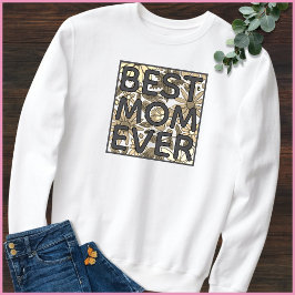 Best Mom Ever Hand Drawn Floral Quote Sweatshirt