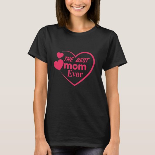 Best Mom Ever Mother's Day Gift Idea T-Shirt (Vorderseite)