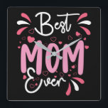 Best Mom Ever Mother's Day Happy Mothers Day Quadratische Wanduhr<br><div class="desc">Best Mom Ever Mother's Day Happy Mothers Day</div>