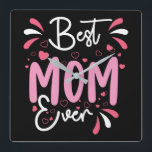 Best Mom Ever Mother's Day Happy Mothers Day Quadratische Wanduhr<br><div class="desc">Best Mom Ever Mother's Day Happy Mothers Day</div>