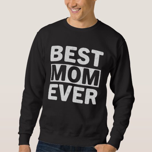 Best Mom Ever  Mothers Day Mom Sweatshirt (Vorderseite)