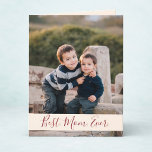 Best Mom Ever Photo Karte<br><div class="desc">A lovely greeting card for Mother's Day, the easy to use templates makes customization fun and easy. The front of the card features a photo template for inserting your family picture. There is a light peach colored rectangle with "Best. Mom. Ever." written in beautiful burgundy cursive text. The inside of...</div>