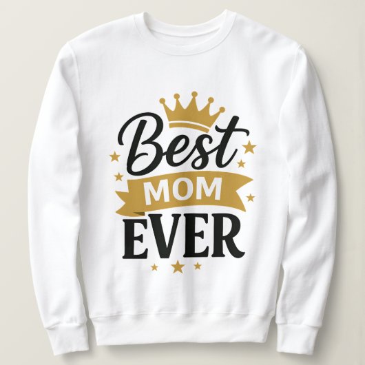 Best Mom Ever Sweatshirt (Design vorne)