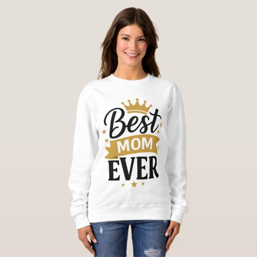 Best Mom Ever Sweatshirt (Vorne ganz)