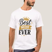 best mom ever T-Shirt (Vorderseite)