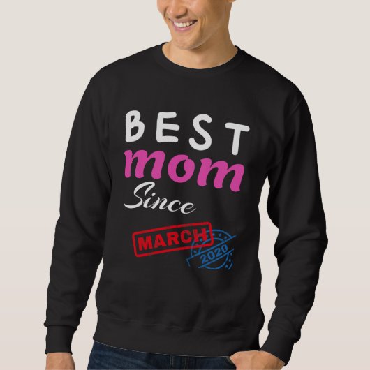 Best Mom Since March 2020 Sweatshirt (Vorderseite)