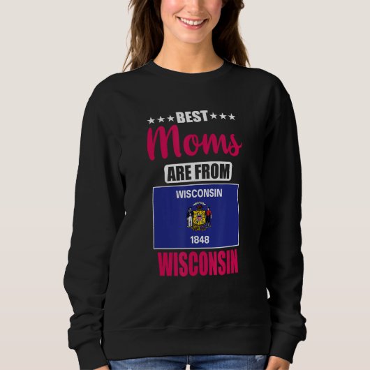 Best Moms are from Wisconsin Sweatshirt (Vorderseite)