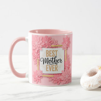 "Best Mother Ever" Floral Pink I Mother’s Day Tasse