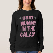 Best Mummy in the Galaxy Mother's Day Present for Sweatshirt (Vorderseite)