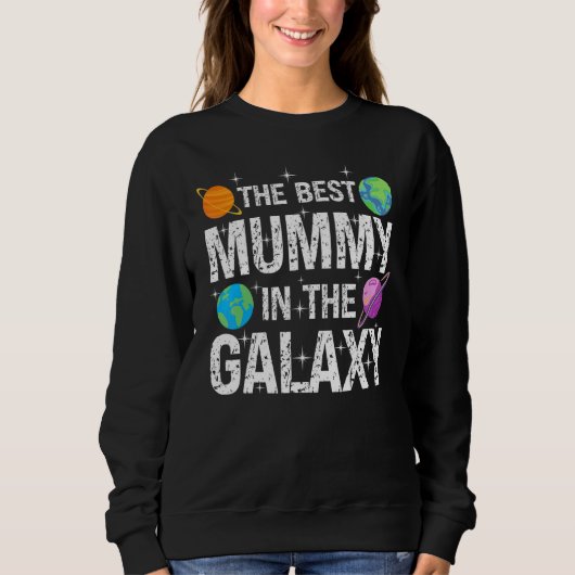 Best Mummy in the Galaxy Mother's Day Present for Sweatshirt (Vorderseite)