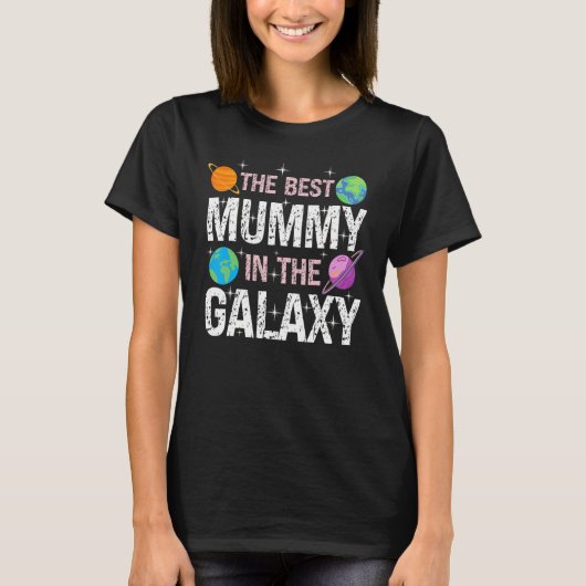 Best Mummy in the Galaxy Mother's Day Present for T-Shirt (Vorderseite)