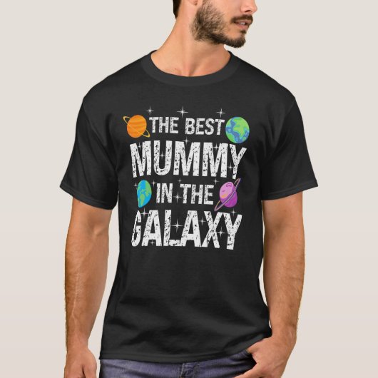 Best Mummy in the Galaxy Mother's Day Present for T-Shirt (Vorderseite)