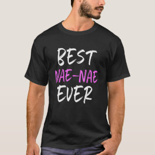 Best Nae-Nae je Familie Cool Funny NaeNae T-Shirt