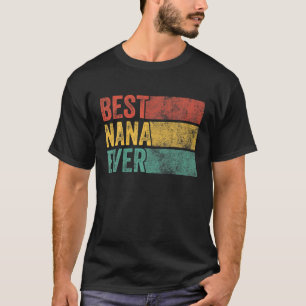 Best Nana Ever Funny Mimi Oma Mama Mother T-Shirt