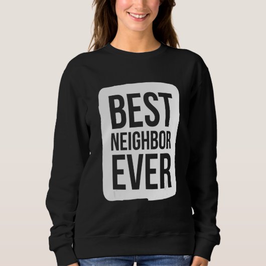 Best Neighbor Ever Group Team Event Outfits Partn Sweatshirt (Vorderseite)