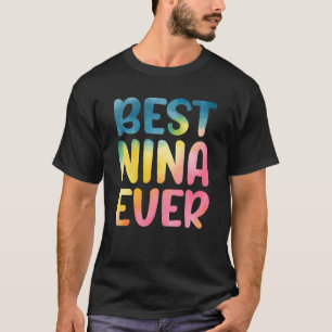 Best Nina Ever Mother Day Nina T-Shirt