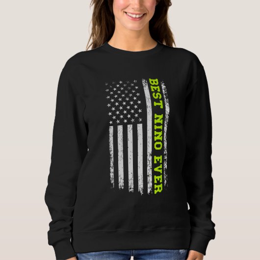 Best Nino Ever 4th Of July American Flag Patriotic Sweatshirt (Vorderseite)