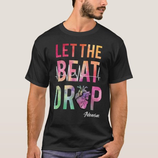 Best Nurse Saying Let The Beat Drop Adenosine Hear T-Shirt (Vorderseite)