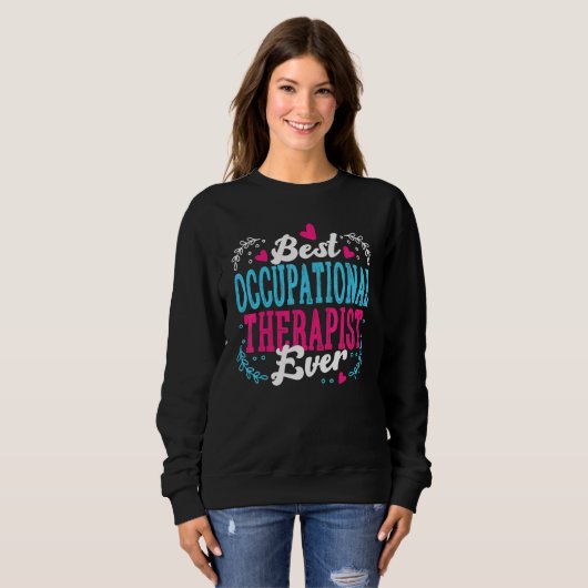 Best Occupational Therapist Ever   Appreciation OT Sweatshirt (Vorne ganz)