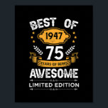 Best Of 1947 75 Years Old Gifts 75th Birthday Poster<br><div class="desc">Best Of 1947 75 Years Old Gifts 75th Birthday Gift For Men Gift. Perfect gift for your dad,  mom,  papa,  men,  women,  friend and family members on Thanksgiving Day,  Christmas Day,  Mothers Day,  Fathers Day,  4th of July,  1776 Independent day,  Veterans Day,  Halloween Day,  Patrick's Day</div>