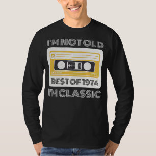 Best of 1974: Im Nicht Old, Im Classic Funny T-Shi T-Shirt