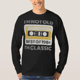 Best of 1984: Im Nicht Old, Im Classic Funny T-Shi T-Shirt