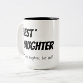 Best Only Daughter Spaß Tasse (Vorderseite Links)