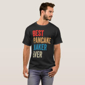 Best Pancake Maker Ever Baking For Baker Dad Or M T-Shirt (Vorne ganz)