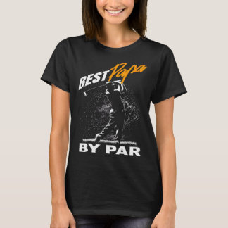 best papa by par fathers day golf Golfing T-Shirt