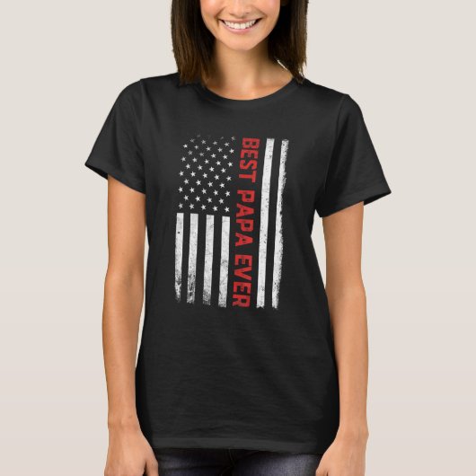 Best Papa Ever American Flag US 4th Of July Fathe T-Shirt (Vorderseite)