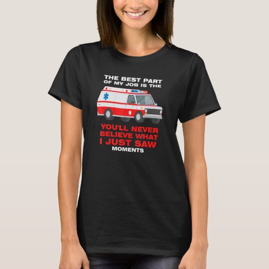 best part job is you'll never believe Ambulance Pa T-Shirt (Vorderseite)