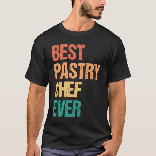 Best Pastry Chef Ever Culinary Chef Appreciation W T-Shirt (Vorderseite)