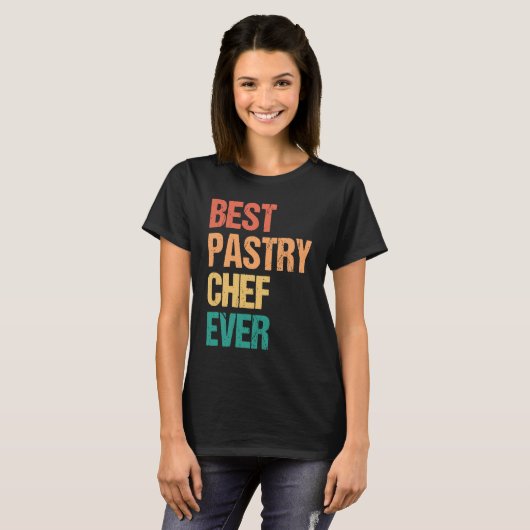 Best Pastry Chef Ever Culinary Chef Appreciation W T-Shirt (Vorne ganz)