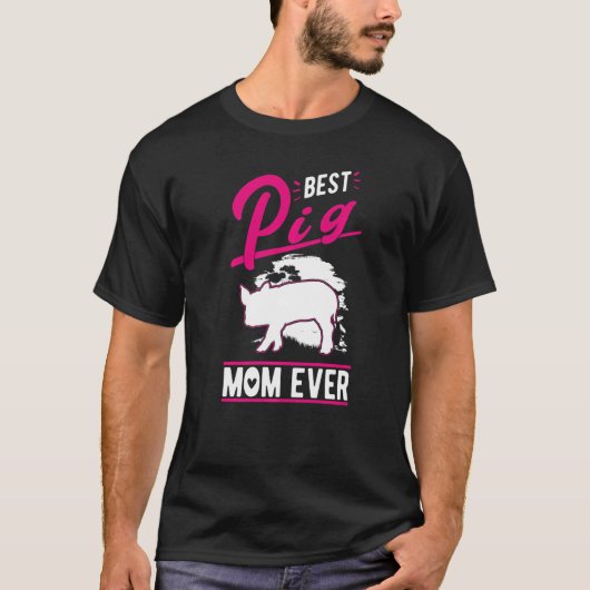 Best Pig Mom Ever   T-Shirt (Vorderseite)