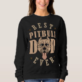 Best Pitbull Dad Ever Designs Pitbull Dad Sweatshirt (Vorderseite)