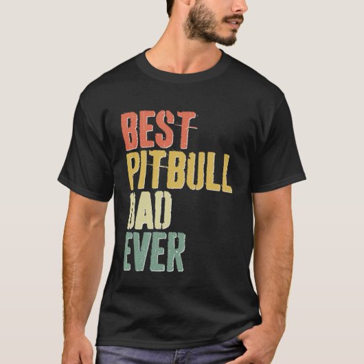 Best Pitbull Dad Ever Dog Father s Day T-Shirt (Vorderseite)