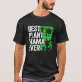 Best Plant Mama Ever Garden Landscaper Mom Gardene T-Shirt (Vorderseite)
