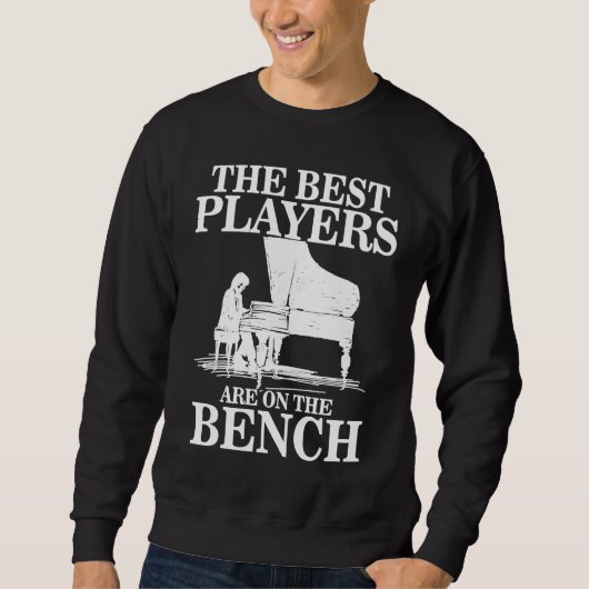 Best Players On Bench  Pianist Piano Players Music Sweatshirt (Vorderseite)