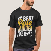 Best Pole Vaulter Ever Vault Vaulting Hobby T-Shirt (Vorderseite)