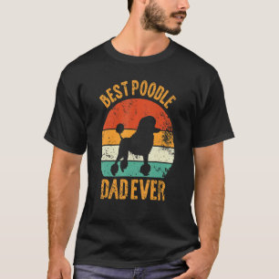 Best Poodle Dad Ever Proud Vintage Puppy  Poodle R T-Shirt