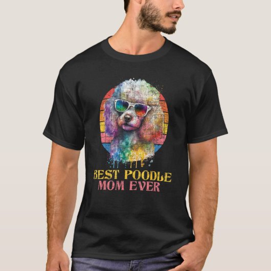Best Poodle Mom Ever  Mother s Day Dog  Pet Breede T-Shirt (Vorderseite)