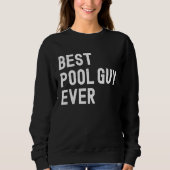 Best Pool Guy Ever 1 Sweatshirt (Vorderseite)