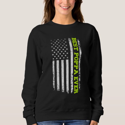 Best Poppa Ever 4th Of July American Flag USA Patr Sweatshirt (Vorderseite)