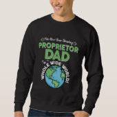 Best Proprietor Dad In The Whole Wide World Owner Sweatshirt (Vorderseite)