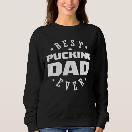 Best Pucking Dad Ever Hockey Dad Sweatshirt (Vorderseite)